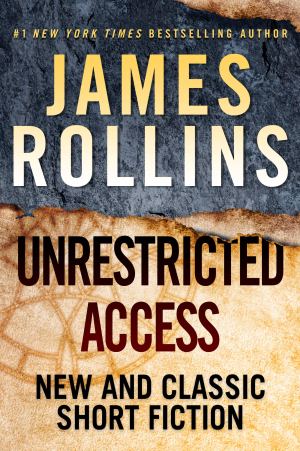 Unrestricted Access: New and Classic Short Fiction [Hardcover] Rollins, James