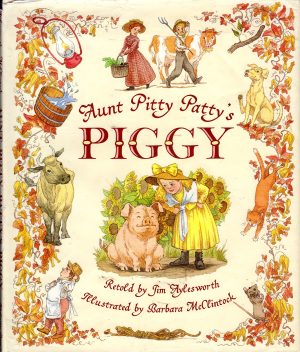 Aunt Pitty Patty's Piggy Aylesworth, Jim and McClintock, Barbara