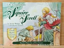 Life Lessons from the Squire and the Scroll Jennie Bishop and Susan Henson