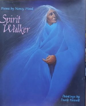 Spirit Walker: Poems by Nancy Wood Nancy Wood and Frank Howell