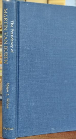 The Presidency of Martin Van Buren by Major L. Wilson