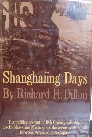 Shanghaiing Days Richard H. Dillon