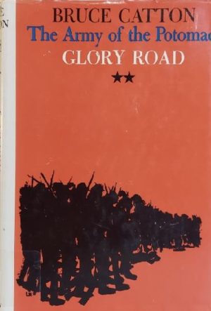 The Army of the Potomac: Glory Road Catton, Bruce