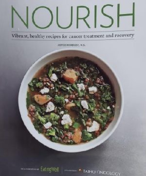 Nourish: Vibrant, Healthy Recipes for Cancer Treatment and Recovery by Joyce Hendley