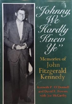 Johnny, We Hardly Knew Ye: Memories of John Fitzgerald Kennedy [Paperback] O'Donnell, Kenneth P. and Powers, David F.