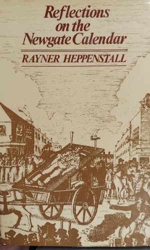 Reflections on the Newgate Calendar Heppenstall, Rayner