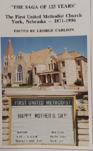 The Saga of 125 Years: The First United Methodist Church York, NE. 1871-1996 edited by George Carlson