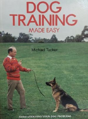 Dog Training Made Easy Tucker, Michael