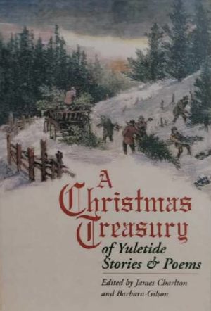 A Christmas Treasury of Yuletide Stories and Poems James Charlton and Barbara Gilson