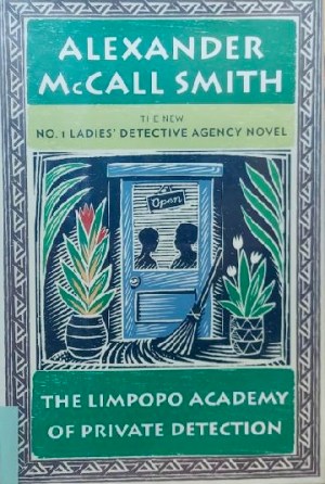 The Limpopo Academy of Private Detection (No. 1 Ladies' Detective Agency Series) [Hardcover] McCall Smith, Alexander