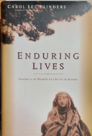Enduring Lives: Portraits of Women and Faith in Action Flinders, Carol