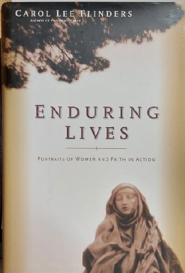 Enduring Lives: Portraits of Women and Faith in Action Flinders, Carol
