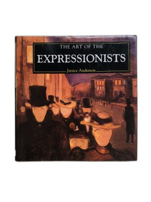 The Art of the Expressionists (The Life and Works Series) Anderson, Janice