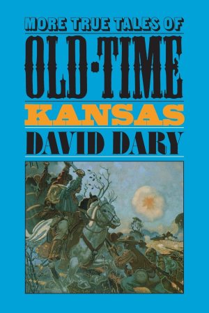 More True Tales of Old-Time Kansas [Paperback] Dary, David