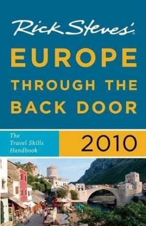 Rick Steves' Europe Through the Back Door 2010: The Travel Skills Handbook Steves, Rick