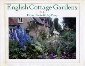 English Cottage Gardens Ethne Clarke and Clay Perry