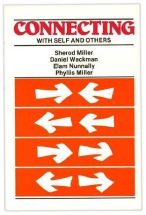 Connecting With Self and Others Wackman, Daniel; Nunnaly, Elam; Miller, Phyllis and Miller, Sherod