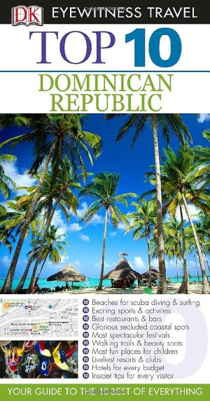 Top 10 Dominican Republic (Eyewitness Top 10 Travel Guide) Ferguson, James and Cameron, Sarah