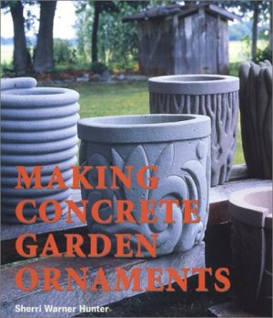 Making Concrete Garden Ornaments [Paperback] Sherri Warner Hunter