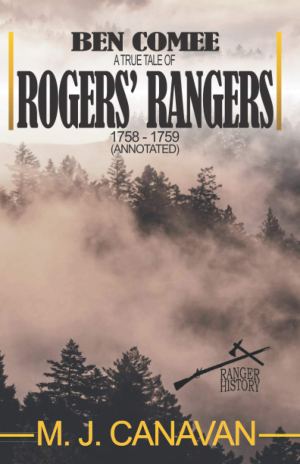 Ben Comee: A True Tale of Rogers' Rangers 1758-1759 [Paperback] Canavan, M J and Barber, Brace E
