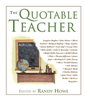 The Quotable Teacher [Hardcover] Howe, Randy