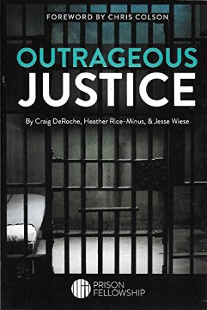 Outrageous Justice [Paperback] Craig DeRoche, Heather Rice-Minus, & Jesse Wiese
