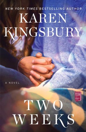 Two Weeks: A Novel (Baxter Family) [Paperback] Kingsbury, Karen