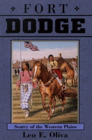 Fort Dodge: Sentry of the Western Plains [Paperback] Oliva, Leo E.