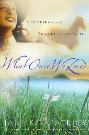 What Once We Loved (Kinship and Courage Series #3) [hardcover] Kirkpatrick, Jane