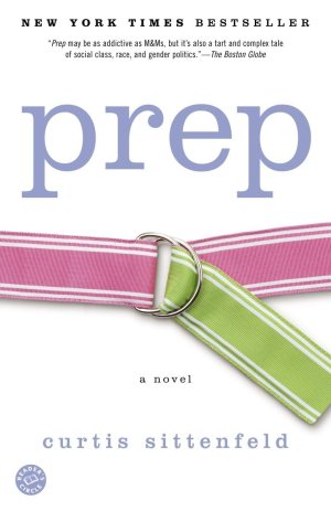 Prep: A Novel [hardcover] Sittenfeld, Curtis