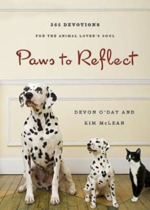 Paws to Reflect: 365 Daily Devotions for the Animal Lovers Soul [Hardcover] McLean, Kim and O'Day, Devon