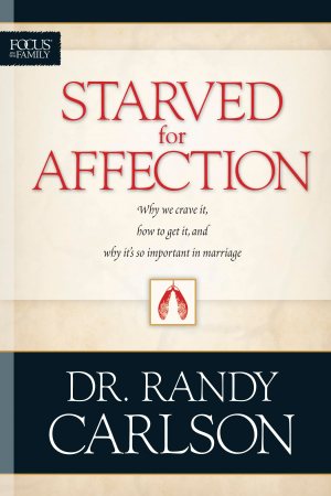 Starved for Affection (Focus on the Family) [Paperback] Carlson, Randy
