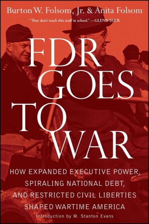 FDR Goes to War [Paperback] Folsom Jr., Burton W. and Folsom, Anita