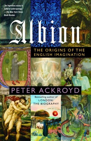 Albion: The Origins of the English Imagination [hardcover] Ackroyd, Peter