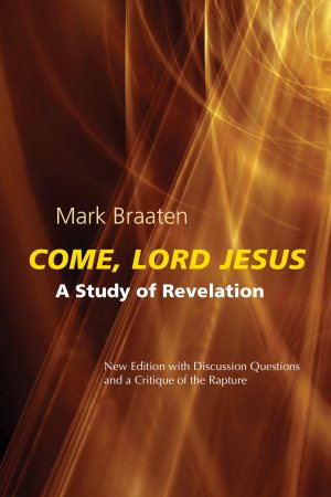 Come, Lord Jesus: A Study of Revelation [Paperback] Braaten, Mark