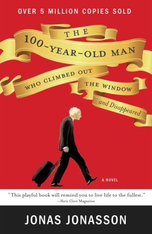The 100-Year-Old Man Who Climbed Out the Window and Disappeared [Paperback] Jonasson, Jonas