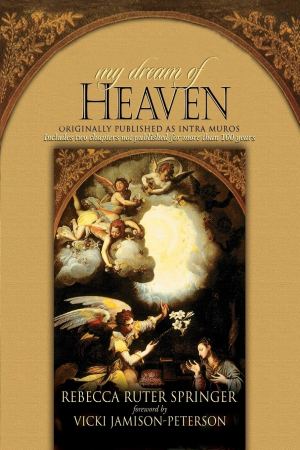 My Dream of Heaven: A Nineteenth Century Spiritual Classic [hardcover] Ruter Springer, Rebecca and Jamison-Peterson, Vicki