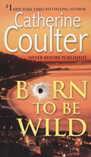Born To Be Wild: A Thriller [Mass Market Paperback] Coulter, Catherine