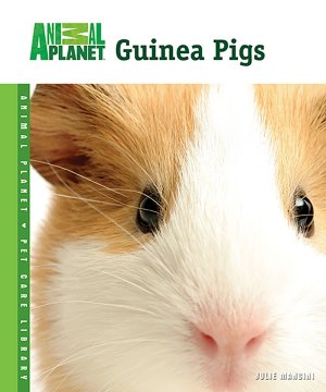 Guinea Pigs (Animal Planet Pet Care Library) Mancini, Julie