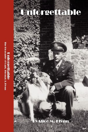 Unforgettable: The Biography of Captain Thomas J. Flynn [Paperback] Flynn, Alice M.