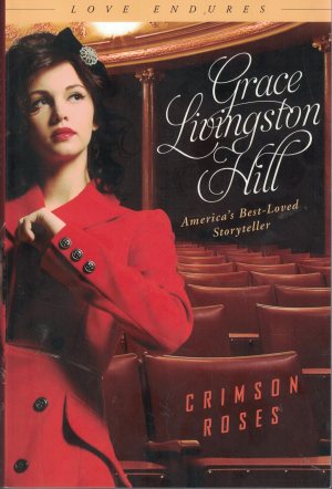 Crimson Roses (Love Endures) Hill, Grace Livingston
