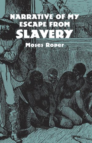 Narrative of My Escape from Slavery (African American) [Paperback] Roper, Moses