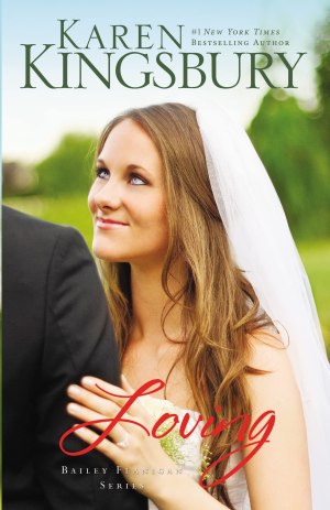 Loving: A sweet, contemporary Christian romance (The Baxters―Bailey Flanigan) [Paperback] Kingsbury, Karen