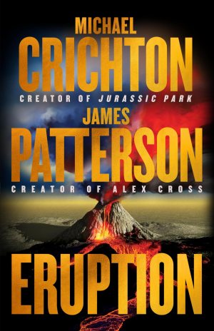 Eruption: A Thriller [Hardcover] Patterson, James and Crichton, Michael