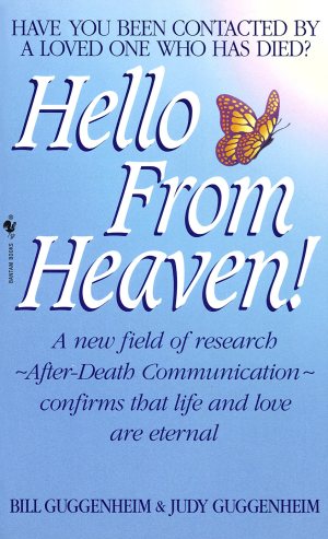 Hello from Heaven: A New Field of Research-After-Death Communication Confirms That Life and Love Are Eternal[Hardcover]Guggenheim, Bill and Guggenheim, Judy
