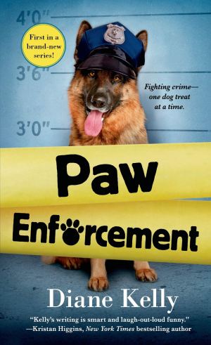 Paw Enforcement (A Paw Enforcement Novel, 1) Kelly, Diane