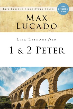Life Lessons from 1 and 2 Peter: Between the Rock and a Hard Place [Paperback] Lucado, Max