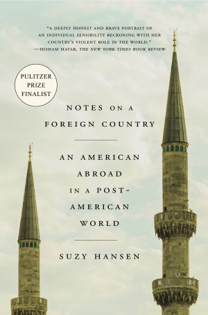 Notes on a Foreign Country: An American Abroad in a Post-American World [Paperback] Hansen, Suzy