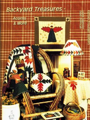 Backyard treasures: Acorns & more Lynne Hagmeier; Gayla Shaffstalli and Kansas Troubles Quilters