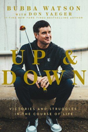 Up and Down: Victories and Struggles in the Course of Life [Paperback] Watson, Bubba and Yaeger, Don
